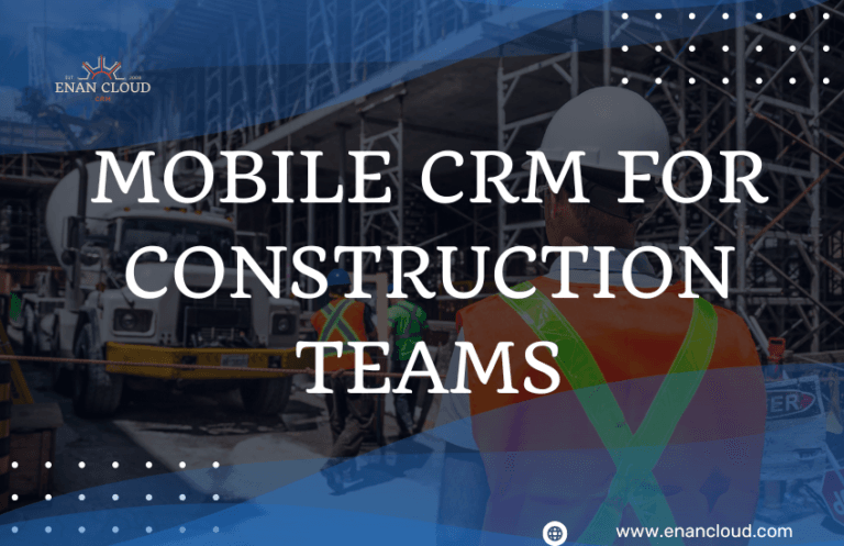 Mobile CRM For Construction Teams